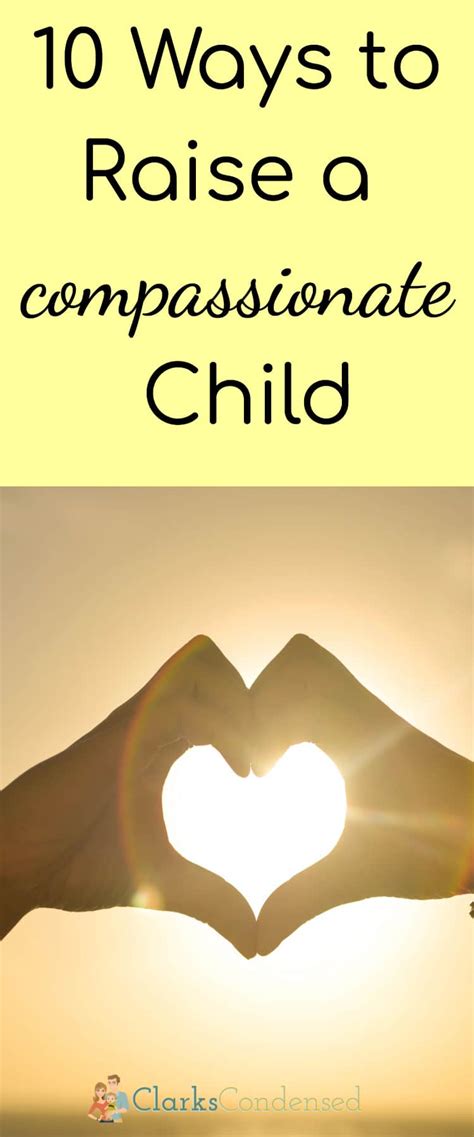 10 Ways To Raise A Compassionate Child Clarks Condensed