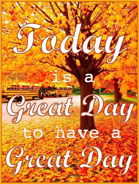 We did not find results for: Today Is A Great Day To Have A Great Day Autumn Quote ...