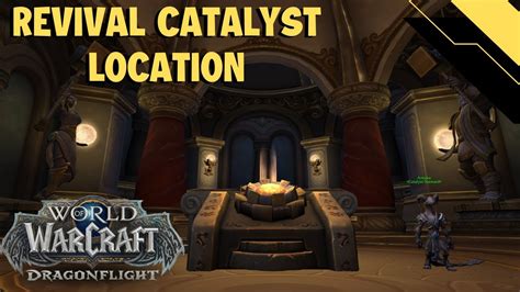 Revival Catalyst Location Wow Dragonflight Youtube