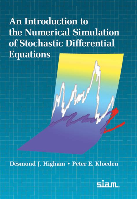 An Introduction To The Numerical Simulation Of Stochastic Differential