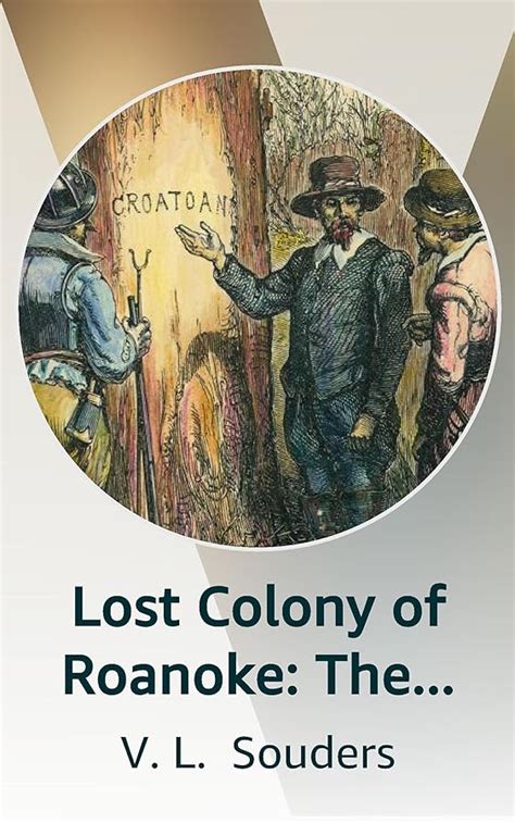 Lost Colony Of Roanoke The Living History Project A Historical Litrpg