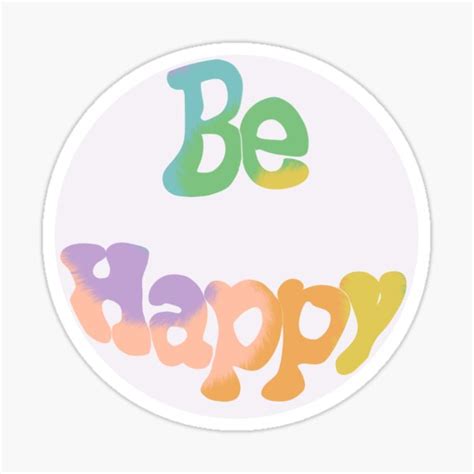 Be Happy Sticker Sticker By Sunshineshops Redbubble