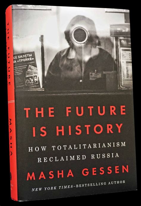 The Future Is History How Totalitarianism Reclaimed Russia Masha Gessen First Edition