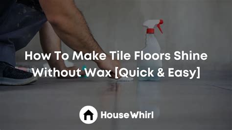 How To Make Tile Floors Shine Without Wax Quick And Easy