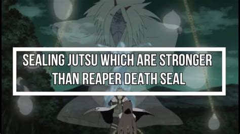 Top 7 Sealing Jutsu Which Are Stronger Than Reaper Death Seal In Naruto