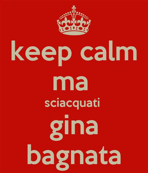 Keep Calm Ma Sciacquati Gina Bagnata Poster Bianca Keep Calm O Matic