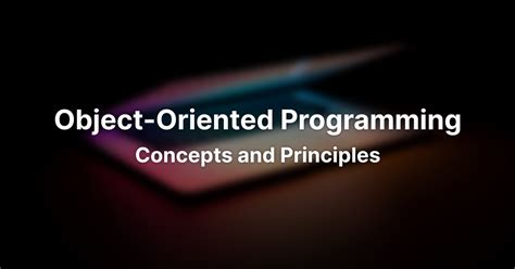 Introduction To Object Oriented Programming Concepts And Principles