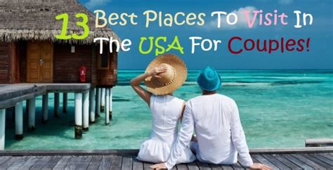 13 best places to visit in the usa for couples to travel is to live