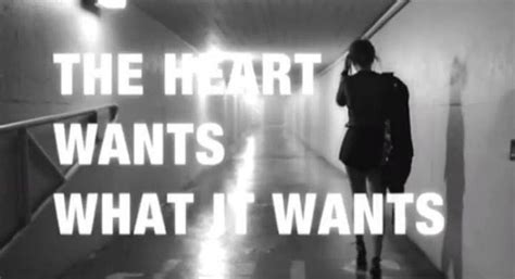 The heart wants what it wants quote. lyric's : The Heart Wants What It Wants By Selana Gomez