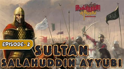 Sultan Salahuddin Ayyubi सुल्तान सलाहुद्दीन अय्यूबी Ep 02 Full