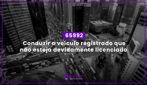 Conduzir O Veiculo Registrado Que Nao Esteja Devidamente Licenciado