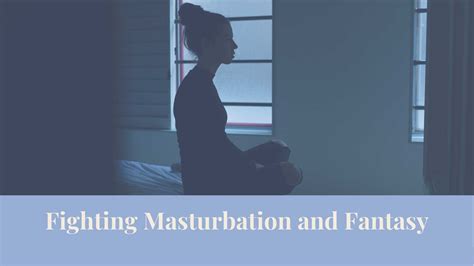 Webinar Fighting Masturbation And Fantasy Authentic Intimacy