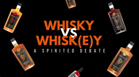 Is It Whiskey Or Whisky The Proper Way To Spell Your Favourite Spirit Wolfhead Distillery