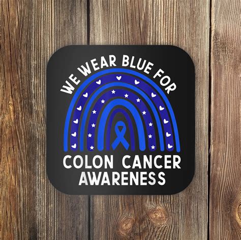 We Wear Blue For Colorectal Colon Cancer Awareness Rainbow Coaster