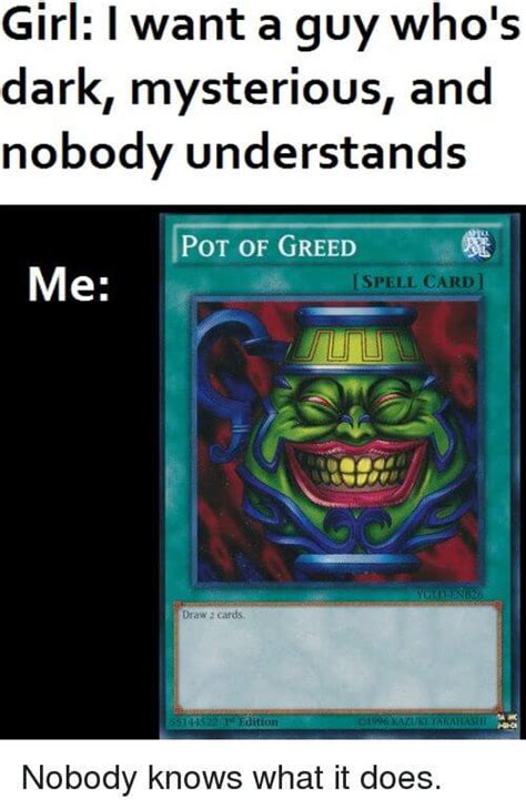 7 creative ways to use however, a large number of the meme/ phrase cards use bathroom humor or other childish, unrefined words. 18 Times Pot of Greed meme Explained What it Does Over and ...