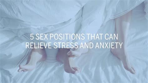 Sex Positions That Can Relieve Stress And Anxiety