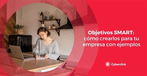 Objetivos SMART cómo crearlos para tu empresa con ejemplos