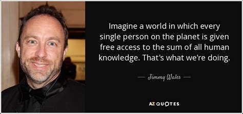 Top 25 Quotes By Jimmy Wales Of 99 A Z Quotes