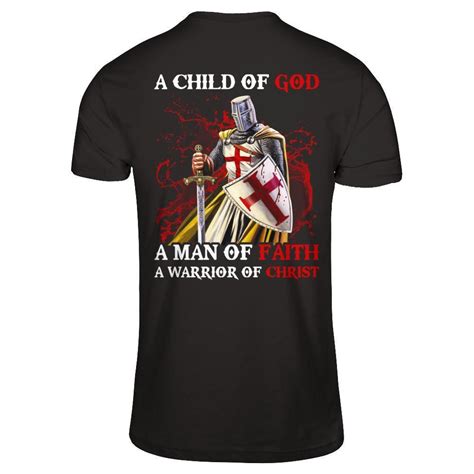 Knight Templar A Child Of God A Man Of Faith A Warrior Of Christ Shirt