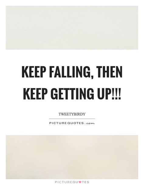 Keep Falling Then Keep Getting Up Picture Quotes