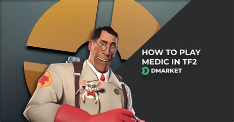 How To Play Medic In Tf2 Best Tf2 Medic Tips Dmarket Blog