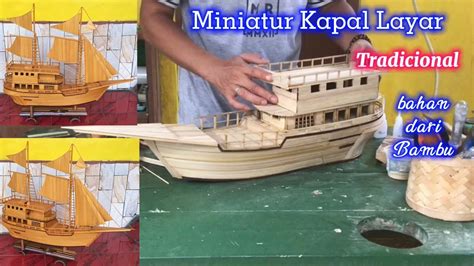 Miniatur Kapal Layar Tradisional Dari Bambu Kerajinan Bambu Youtube
