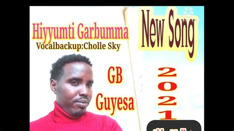 Hiyyumti Garbummanew Oromo Music By Guyo Bonaya Youtube