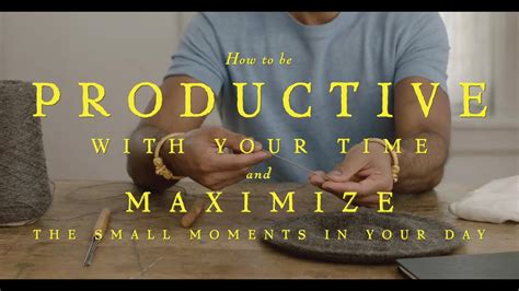 Using Your Time Wisely How To Stay Productive By Maximizing Small