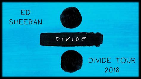 Ed Sheeran Divide Tour 2018 Youtube