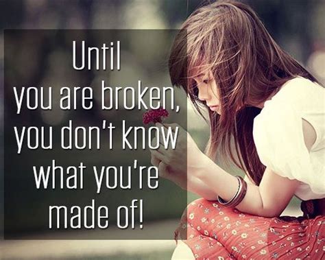 Until You Are Broken You Dont Know Broken Motivation Don T Know