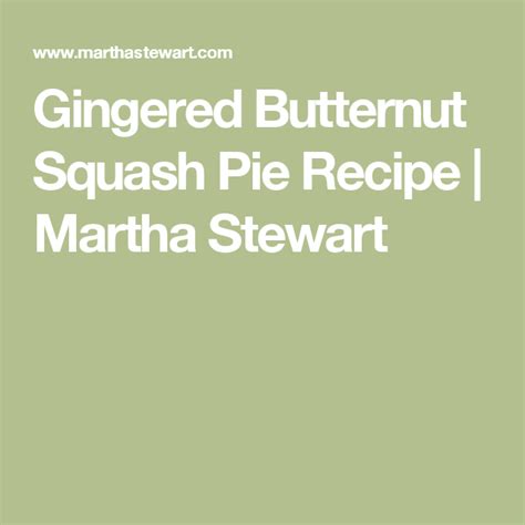 Gingered Butternut Squash Pie Recipe Martha Stewart Maple Butter