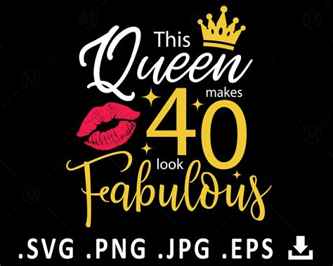 Birthday Queen Svg This Queen Makes 40 Look Fabulous Svg Etsy