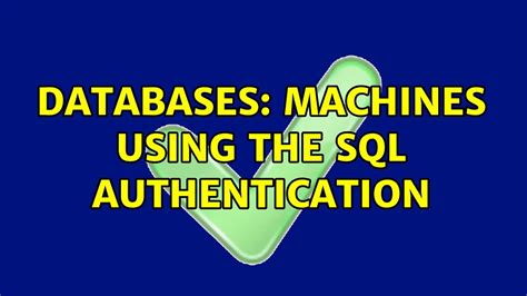 Databases Machines Using The Sql Authentication Youtube