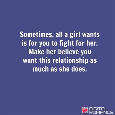 Sometimes All A Girl Wants Is For You To Fight For Her Make Her Believe You Want This