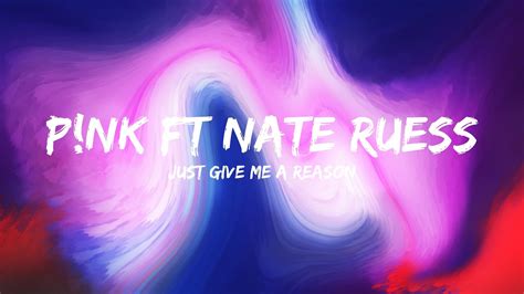 pink just give me a reason lyrics ft nate ruess youtube