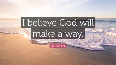 Lauryn Hill Quote “i Believe God Will Make A Way” 12 Wallpapers