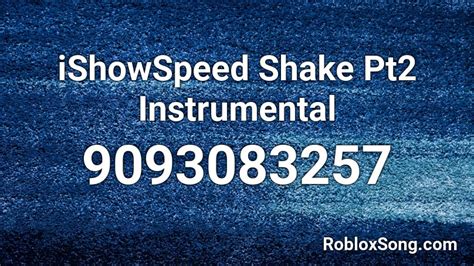 Ishowspeed Shake Pt Instrumental Roblox Id Roblox Music Codes
