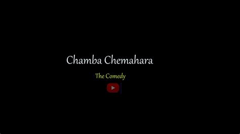 Chamba Chemahara Youtube