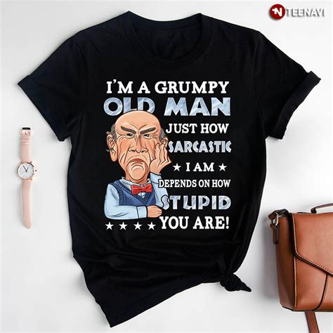 Jeff Dunham Walter I M A Grumpy Old Man Just How Sarcastic I Am Depends On How Stupid You Are T