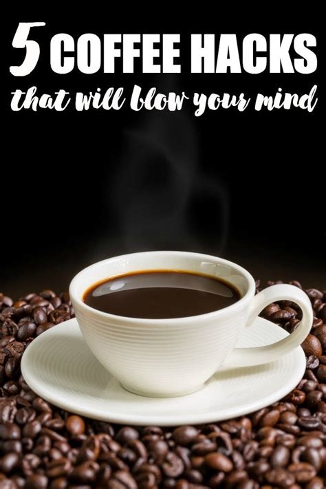 5 Coffee Hacks That Will Blow Your Mind Coffee Hacks Coffee Recipes