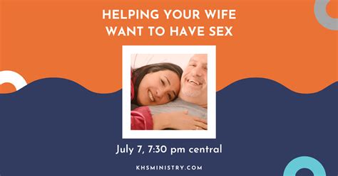 Helping Your Wife Want To Have Sex Webinar Replay Knowing Her Sexually