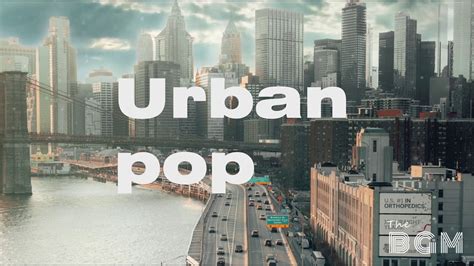 Urban Pop Chill Urban Pop Mix Thebgm Youtube