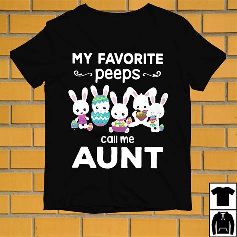 Rabbits And Eggs My Favorite Peeps Call Me Aunt Shirt Hoodie And Sweater Aunt Shirts We Are