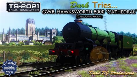 Ts2021 Dark Tries Gwr Hawksworth 8000 Class Cathedral Youtube