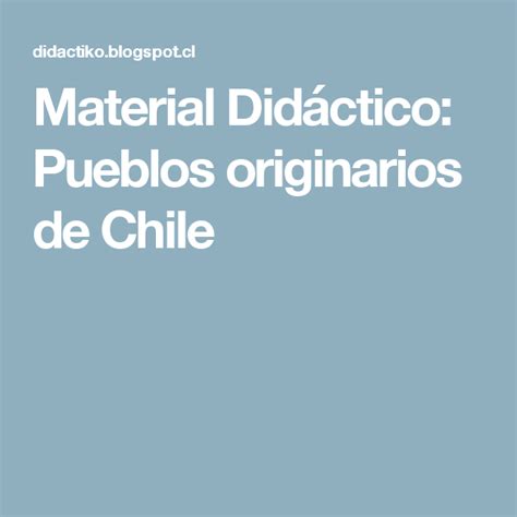 Material Didáctico Pueblos Originarios De Chile Chile Ios Messenger