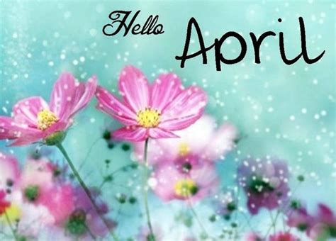 75 Hello April Quotes And Sayings Hello April April Images Good