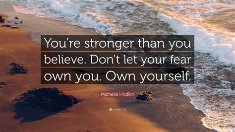 Michelle Hodkin Quote Youre Stronger Than You Believe
