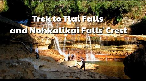 trekking to the top of nohkalikai falls and tlai falls sohra meghalaya youtube