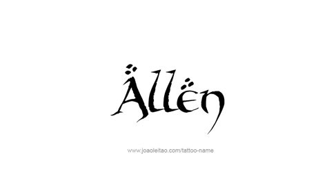These are the celebrities with amazing hidden talents. Allen Name Tattoo Designs