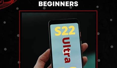 Samsung Galaxy S22 Ultra User Guide For Beginners: The Complete User